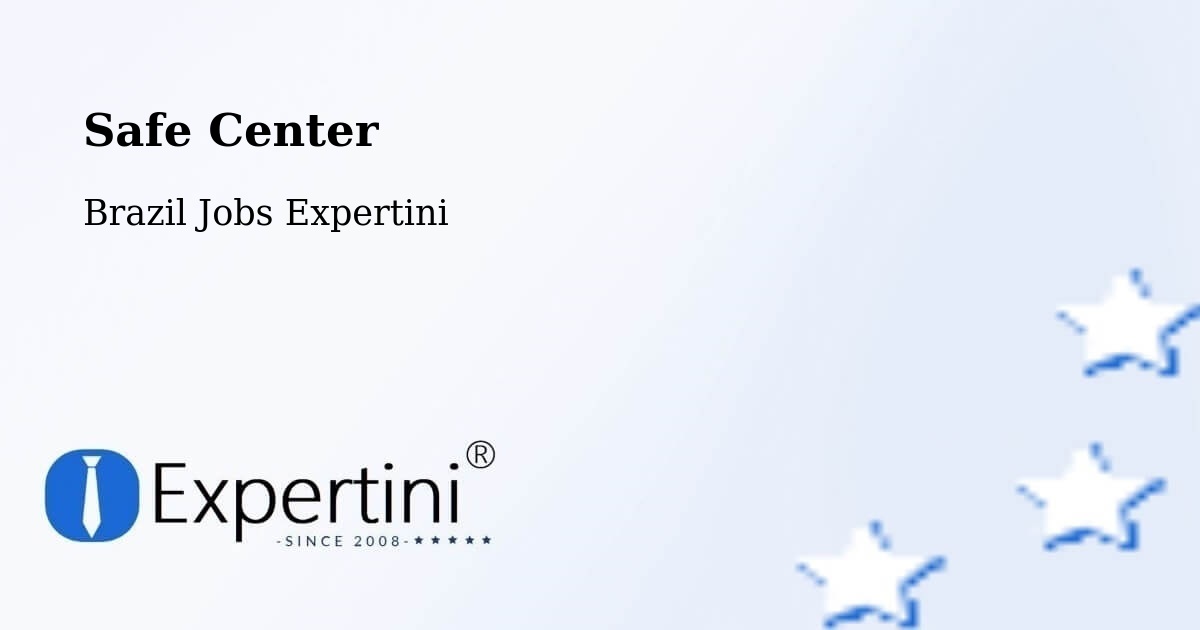 Safety Center – Acrelândia - Brazil Jobs Expertini
